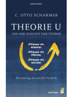 Theorie-U-Von-der-Zukunft-her-führen, Presencing, Scharmer, Theorie-U