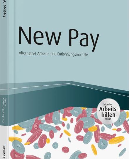 New Pay - Alternative Arbeits- und Entlohnungsmodelle - inkl. Arbeitshilfen online