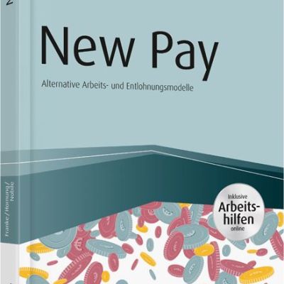 New Pay - Alternative Arbeits- und Entlohnungsmodelle - inkl. Arbeitshilfen online